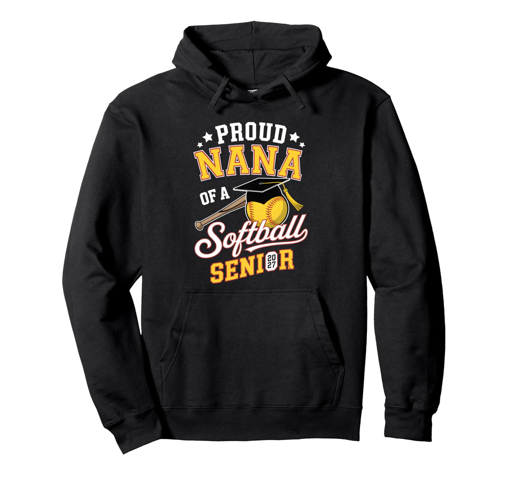 Proud Nana Softball Senior 2027 Graduate Hoodie - Novelty Apparel Unisex - T-Shirt, Sweatshirt, Hoodie