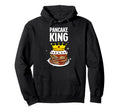 Funny Pancake King Pancake Lover Dad Hoodie - Graphic Print Unisex - T-Shirt, Sweatshirt, Hoodie
