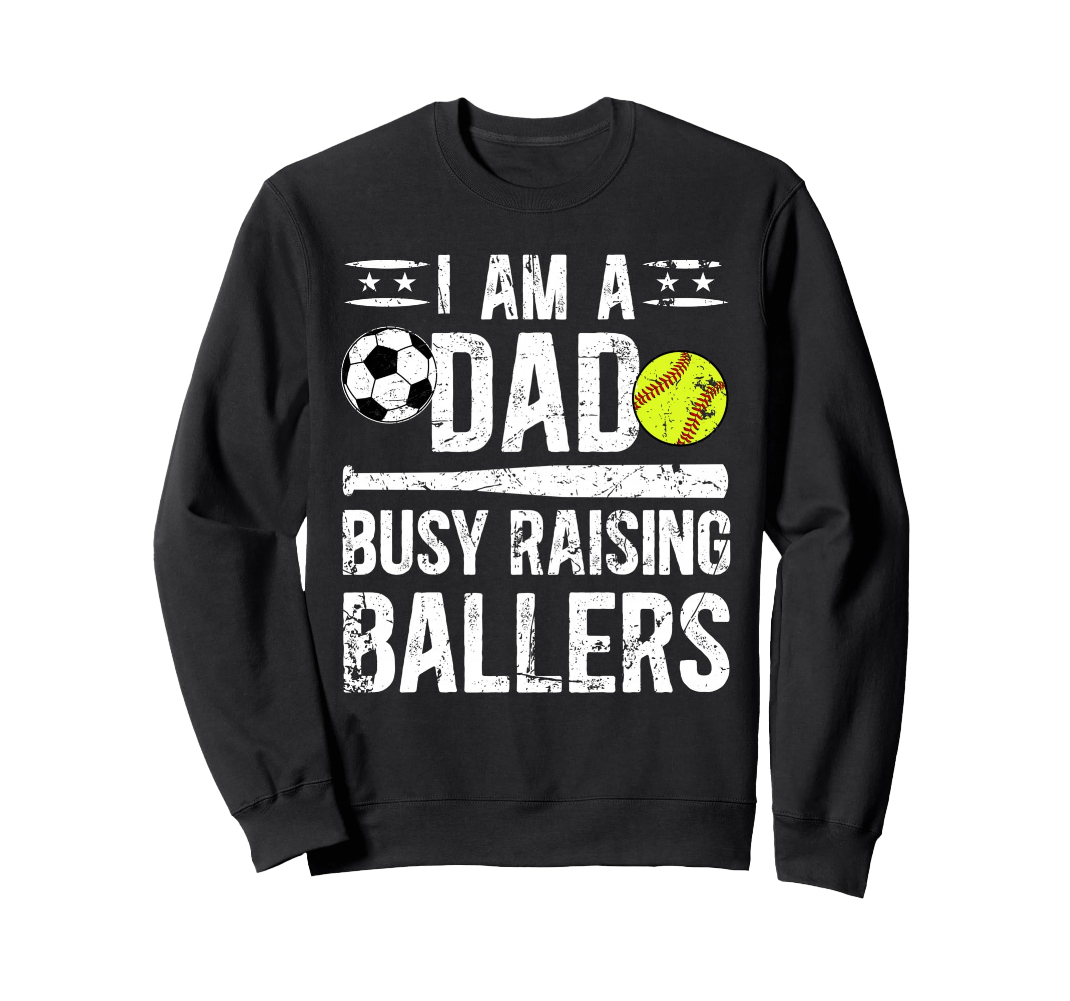 I Am Dad Busy Raising Ballers Sweatshirt - Custom Art Print Men Women - T-Shirt, Sweatshirt, Hoodie