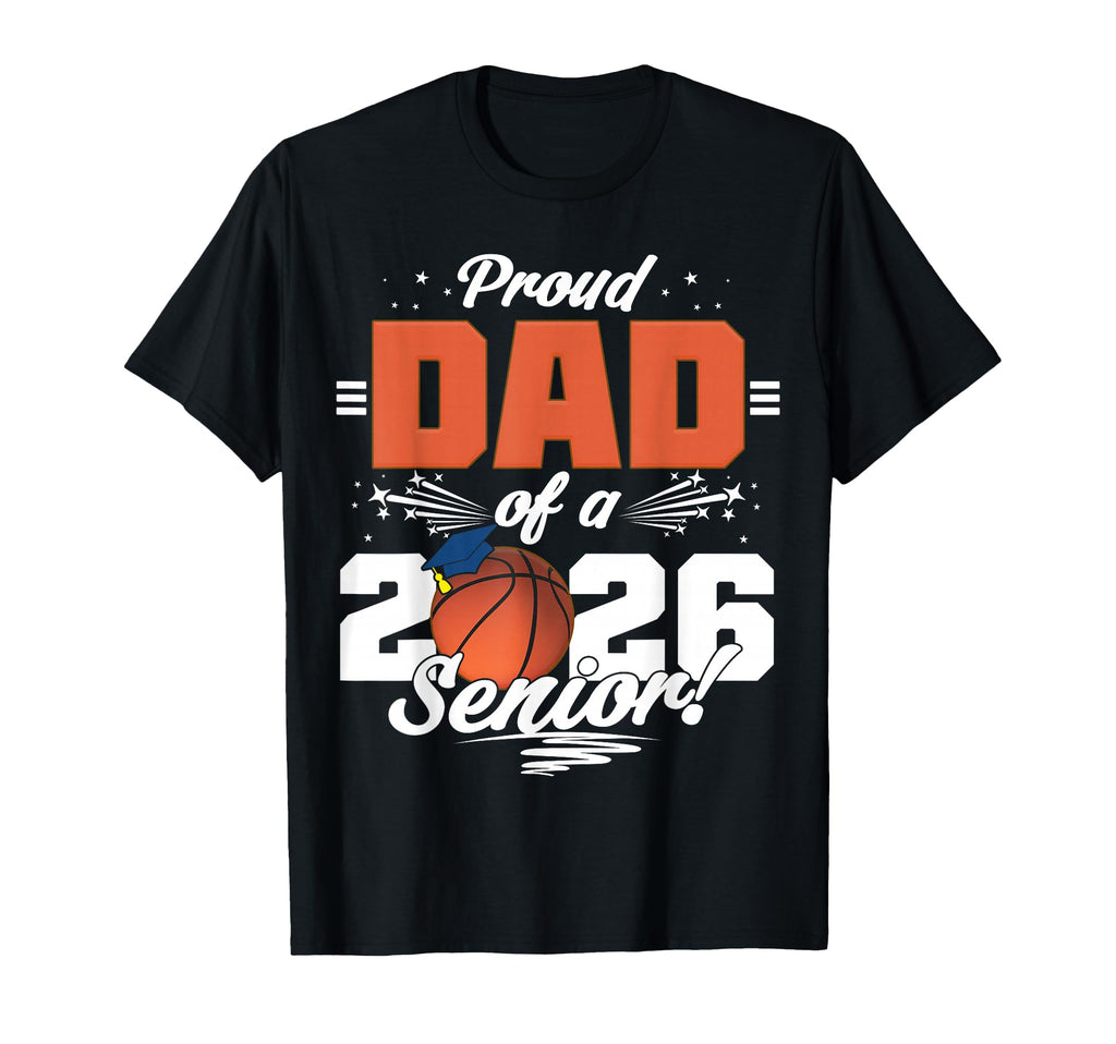 Proud Dad 2026 Senior Basketball Graduation T-Shirt - Unique Graphic Unisex - T-Shirt, Sweatshirt, Hoodie