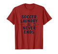 Soccer Laundry Never Ends Mom Life T-Shirt - Casual Everyday Wear Men Women - T-Shirt, Sweatshirt, Hoodie