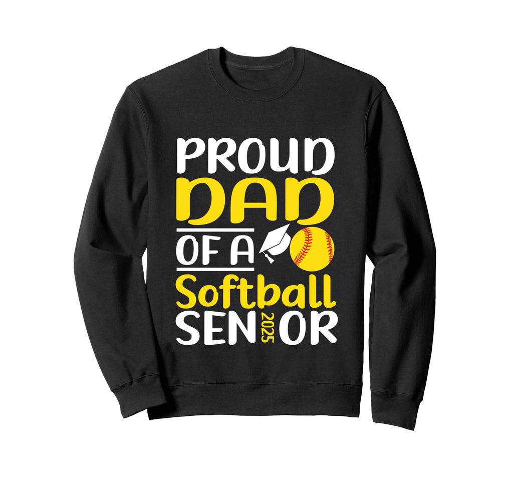 Proud Dad Softball Senior Sweatshirt - Casual Everyday Wear for Adults - T-Shirt, Sweatshirt, Hoodie