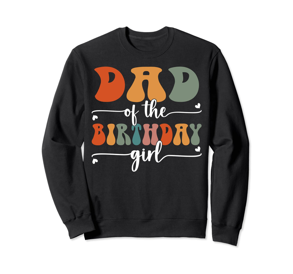 Dad Birthday Groovy Dad Sweatshirt - Fun Novelty Design Men Women - T-Shirt, Sweatshirt, Hoodie