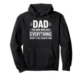 Dad Who Has Everything Except Full Hoodie - Custom Art Print Men Women - T-Shirt, Sweatshirt, Hoodie