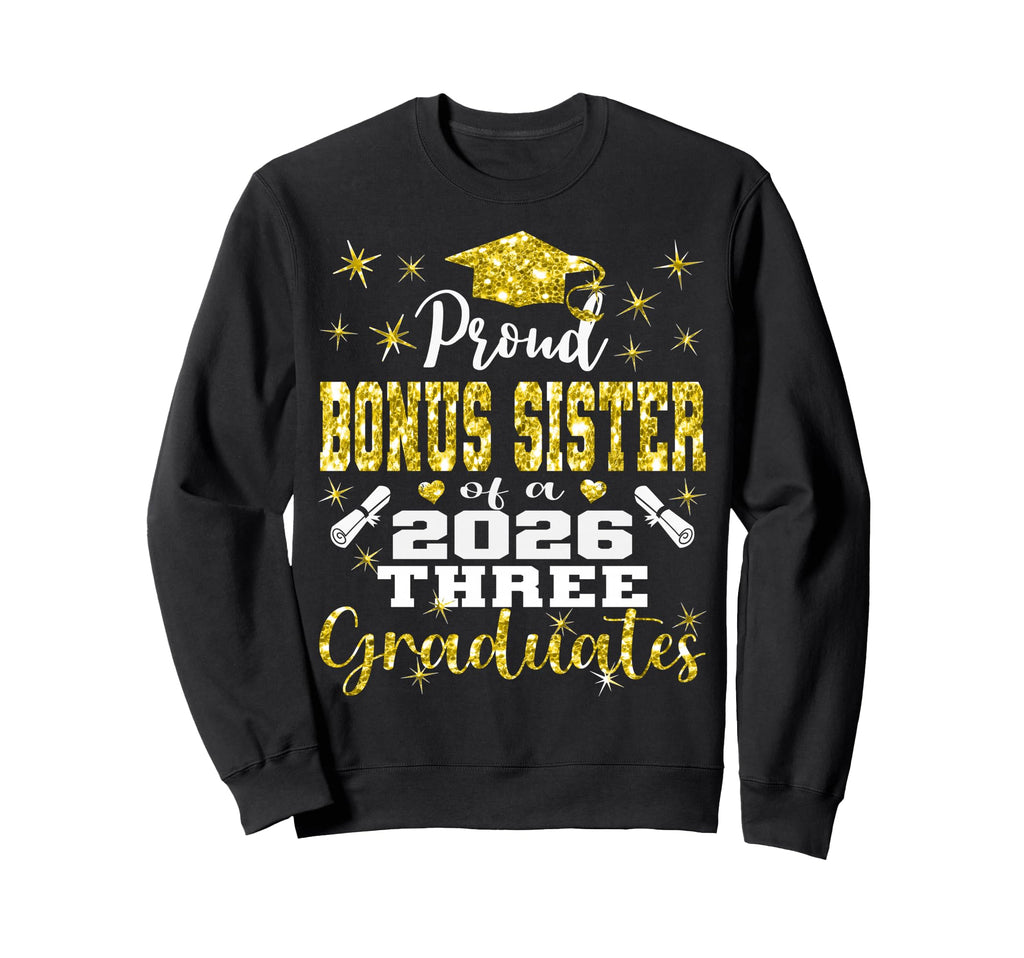 Proud Bonus Sister Three 2026 Sweatshirt - Casual Everyday Wear for Adults - T-Shirt, Sweatshirt, Hoodie