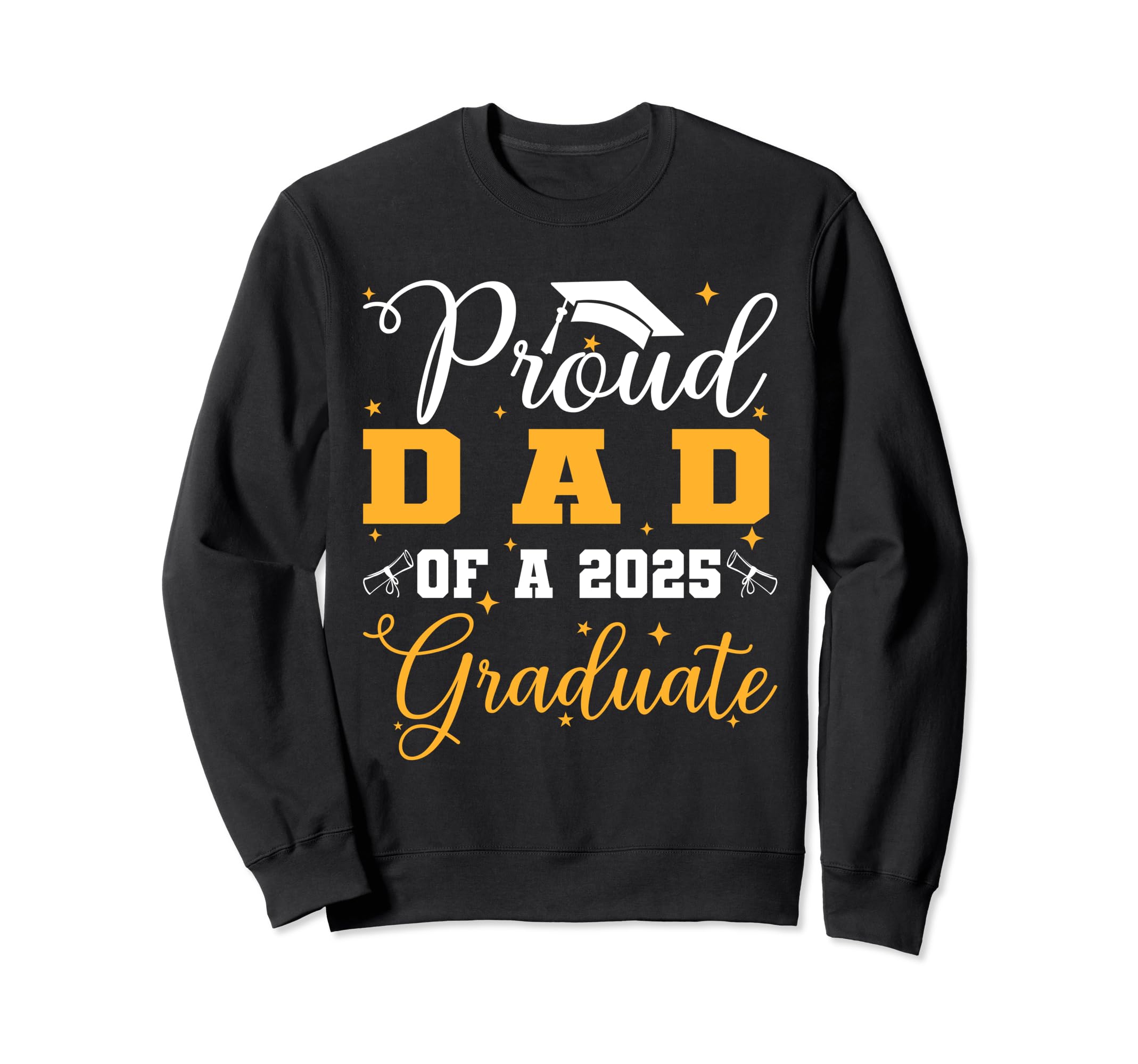 Proud Dad Class 2025 Graduate Sweatshirt - Novelty Apparel for Adults - T-Shirt, Sweatshirt, Hoodie