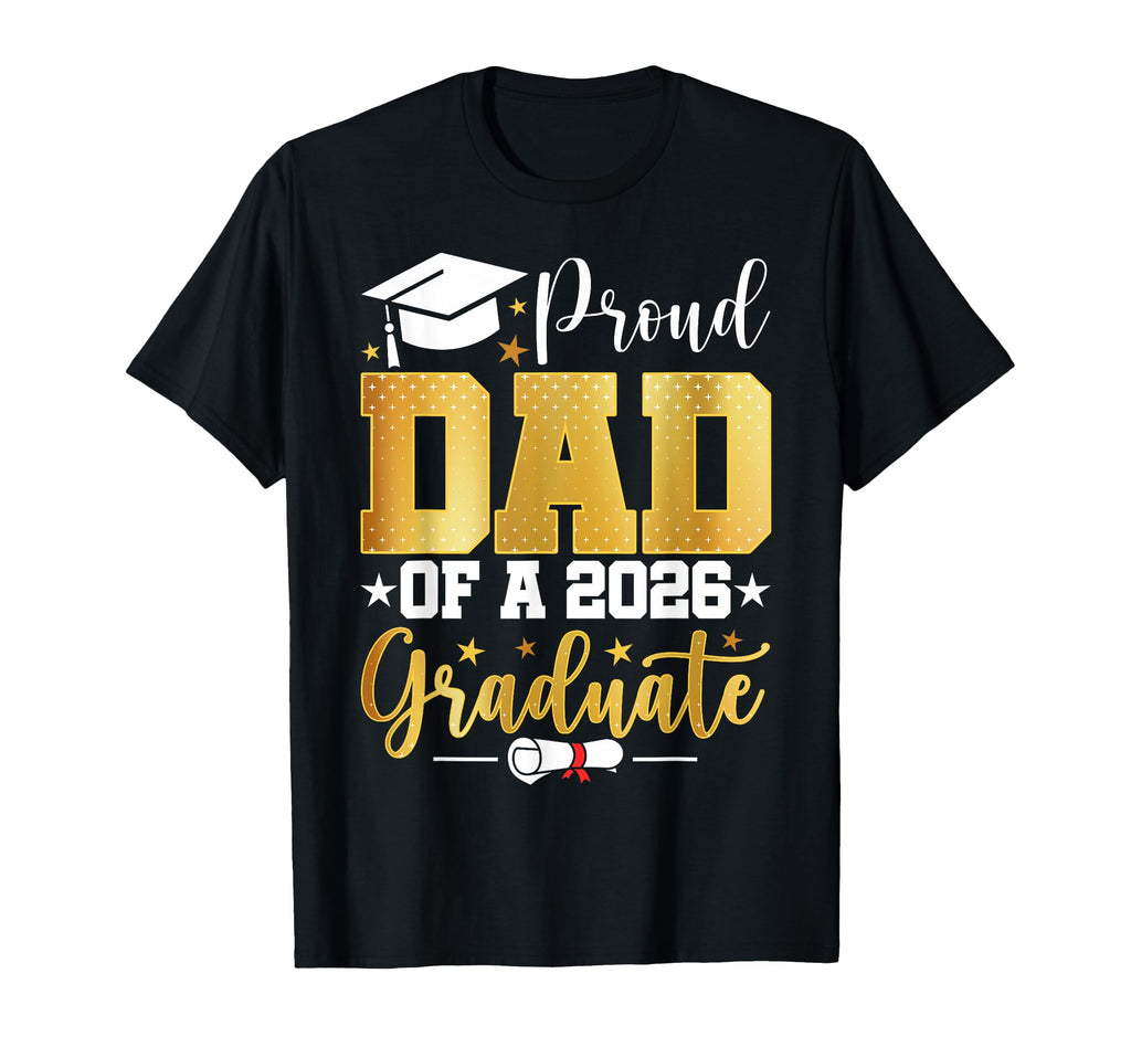 Proud Dad 2026 Graduate Family T-Shirt - Casual Everyday Wear Unisex - T-Shirt, Sweatshirt, Hoodie