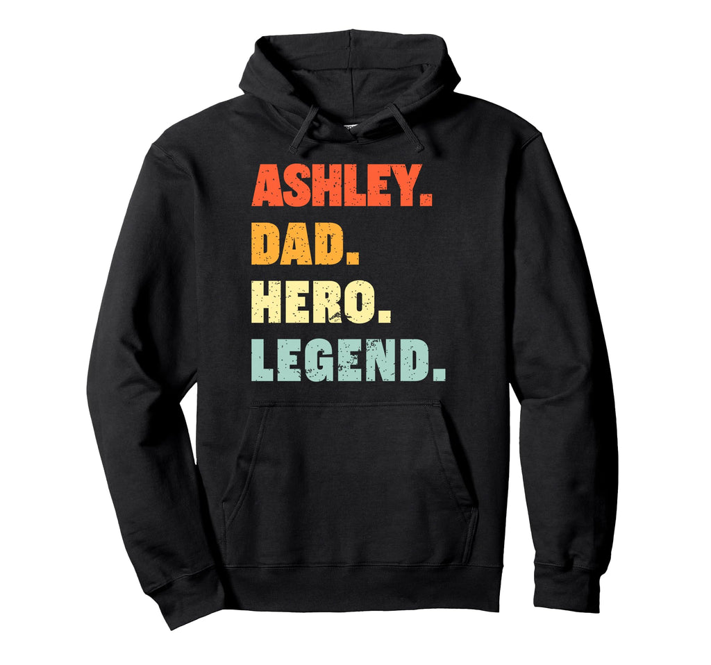 Ashley Dad Hero Legend Personalized Hoodie - Fun Novelty Design for Adults - T-Shirt, Sweatshirt, Hoodie