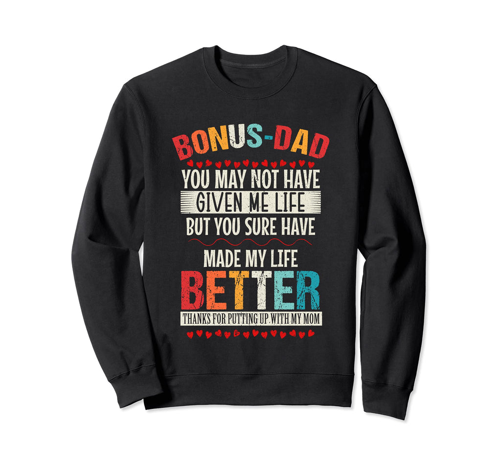Bonus Dad May Not Have Given Sweatshirt - Casual Everyday Wear for Adults - T-Shirt, Sweatshirt, Hoodie