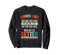 Bonus Dad May Not Have Given Sweatshirt - Casual Everyday Wear for Adults - T-Shirt, Sweatshirt, Hoodie
