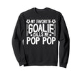 My Favorite Soccer Goalie Pop Pop Sweatshirt - Graphic Print for Adults - T-Shirt, Sweatshirt, Hoodie