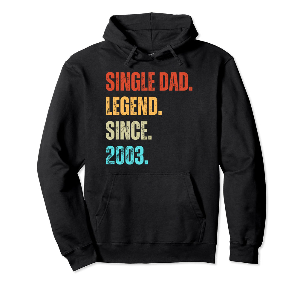 Single Dad Legend Since 2003 Birthday Hoodie - Custom Art Print Unisex - T-Shirt, Sweatshirt, Hoodie
