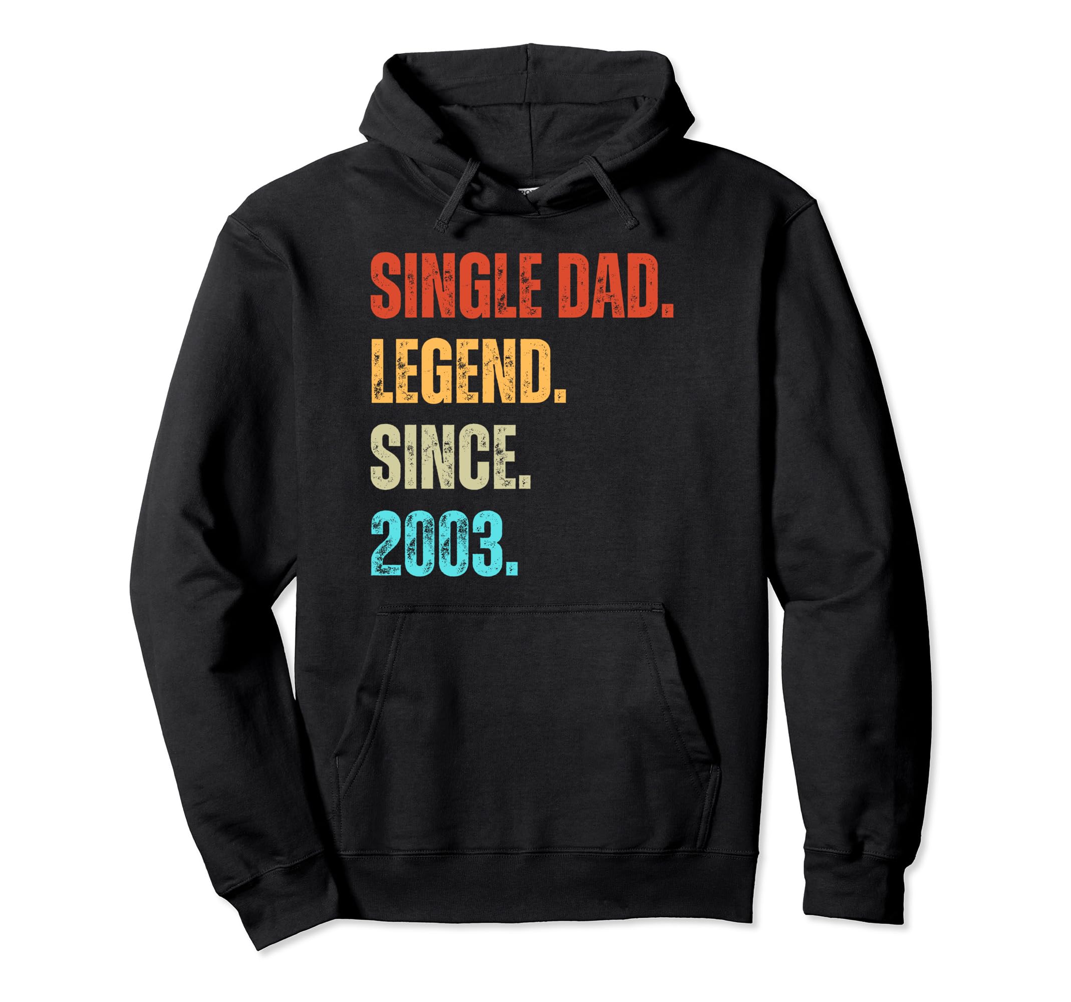 Single Dad Legend Since 2003 Birthday Hoodie - Custom Art Print Unisex - T-Shirt, Sweatshirt, Hoodie