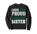 Loud And Proud Soccer Sister Sweatshirt - Graphic Print Unisex - T-Shirt, Sweatshirt, Hoodie