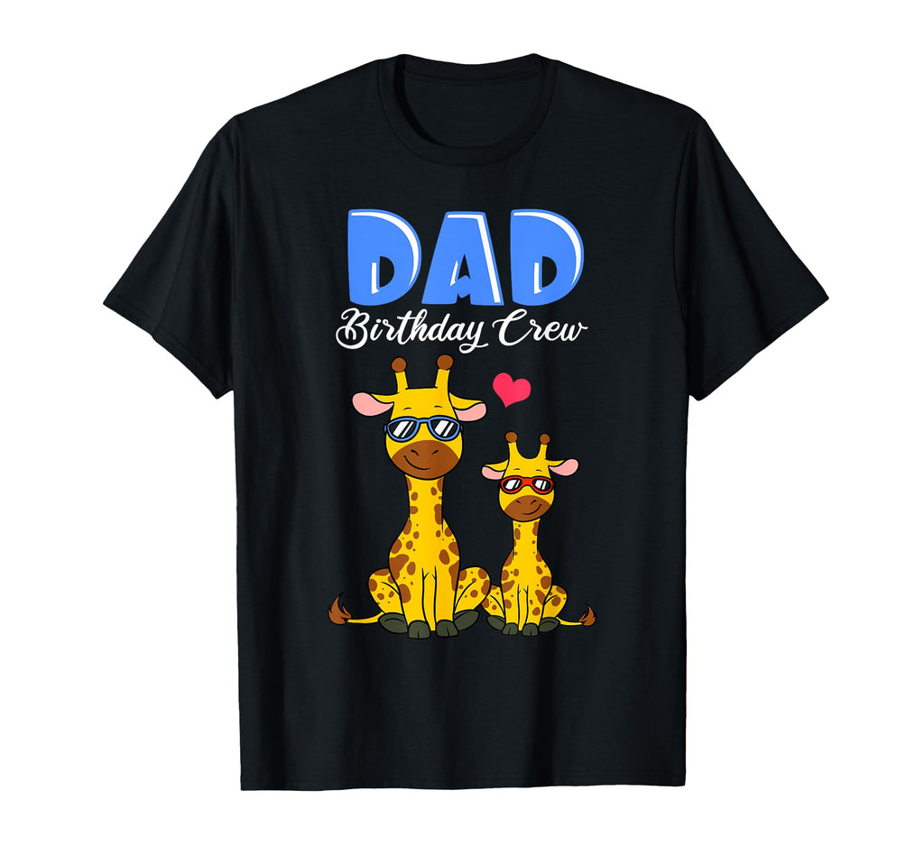 Dad Birthday Crew Giraffe Daddy T-Shirt - Unique Graphic Men Women - T-Shirt, Sweatshirt, Hoodie