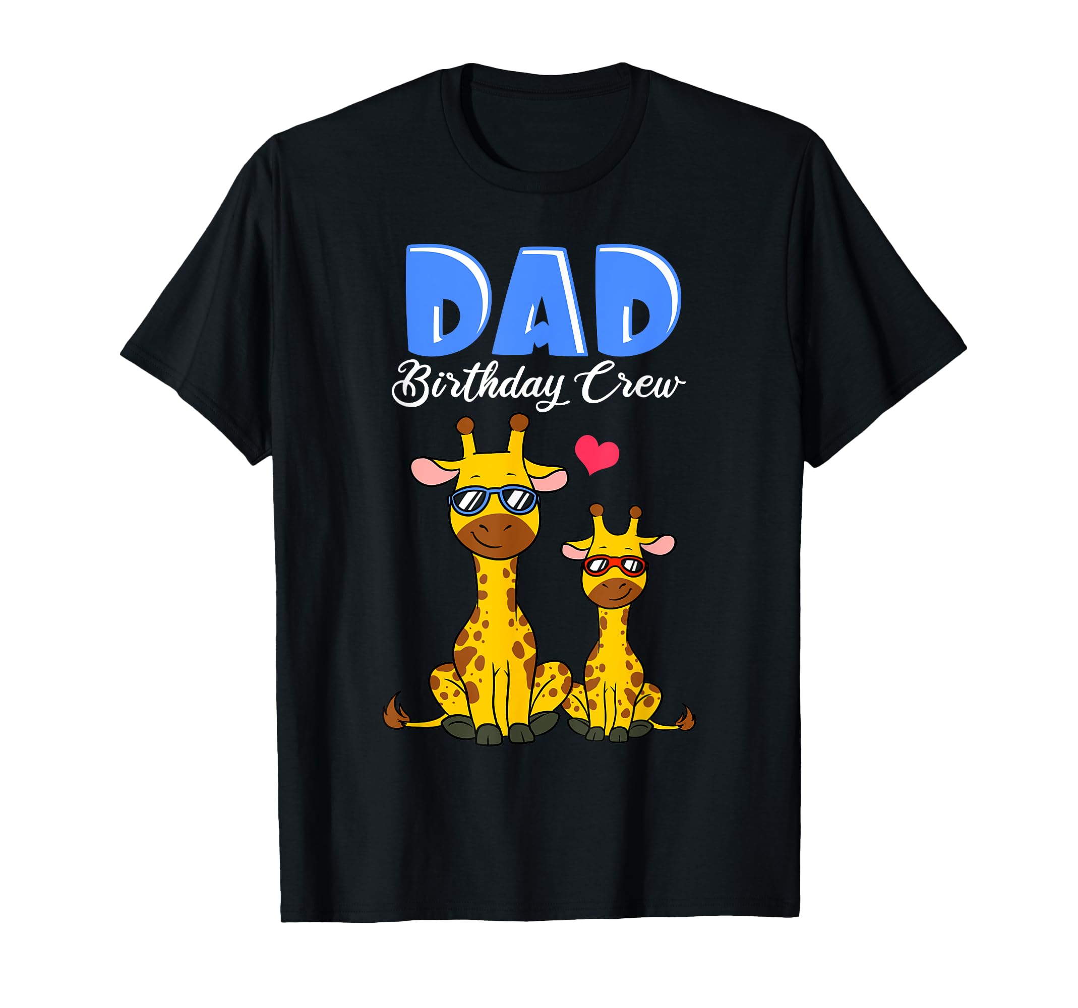 Dad Birthday Crew Giraffe Daddy T-Shirt - Unique Graphic Men Women - T-Shirt, Sweatshirt, Hoodie