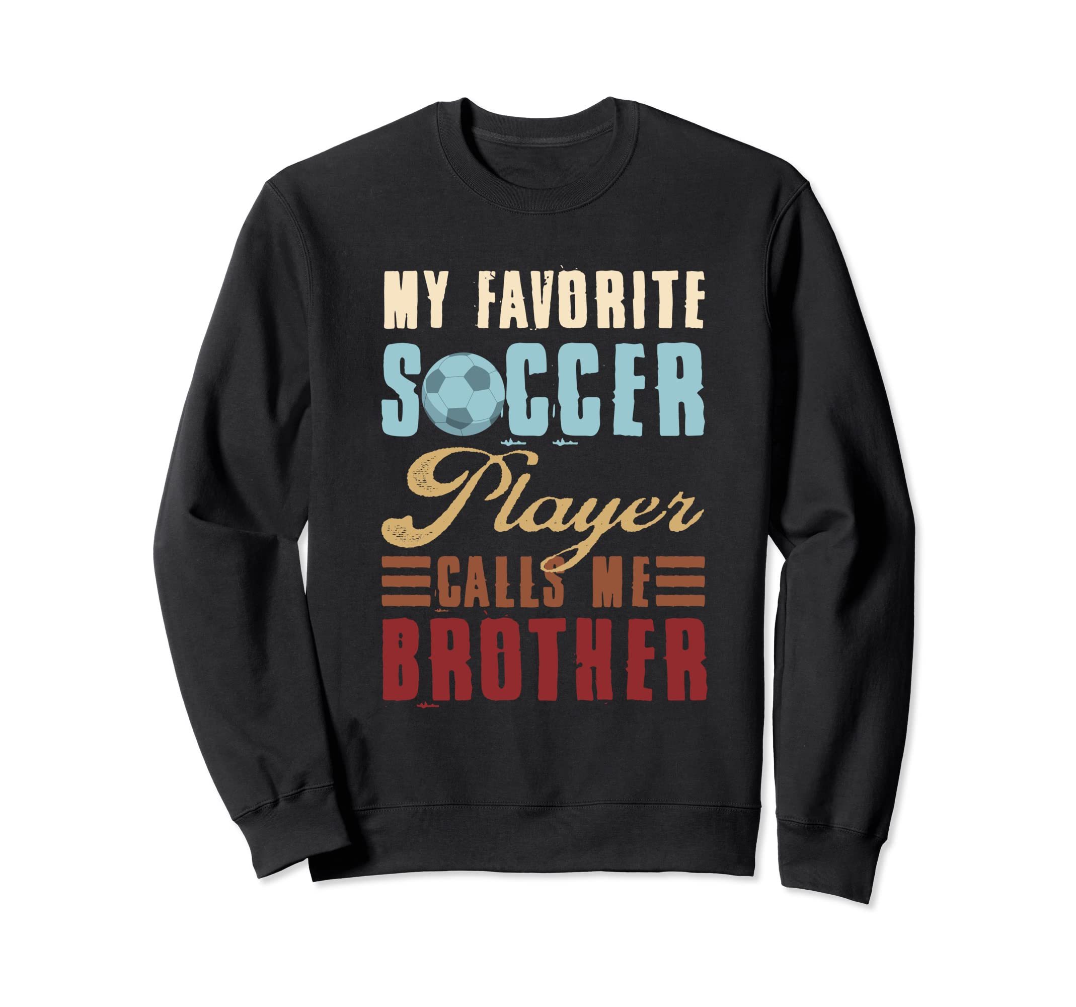 Soccer Designs My Favorite Soccer Sweatshirt - Unique Graphic for Adults - T-Shirt, Sweatshirt, Hoodie