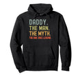 Daddy Myth Dad Joke Legend Funny Hoodie - Casual Everyday Wear Men Women - T-Shirt, Sweatshirt, Hoodie