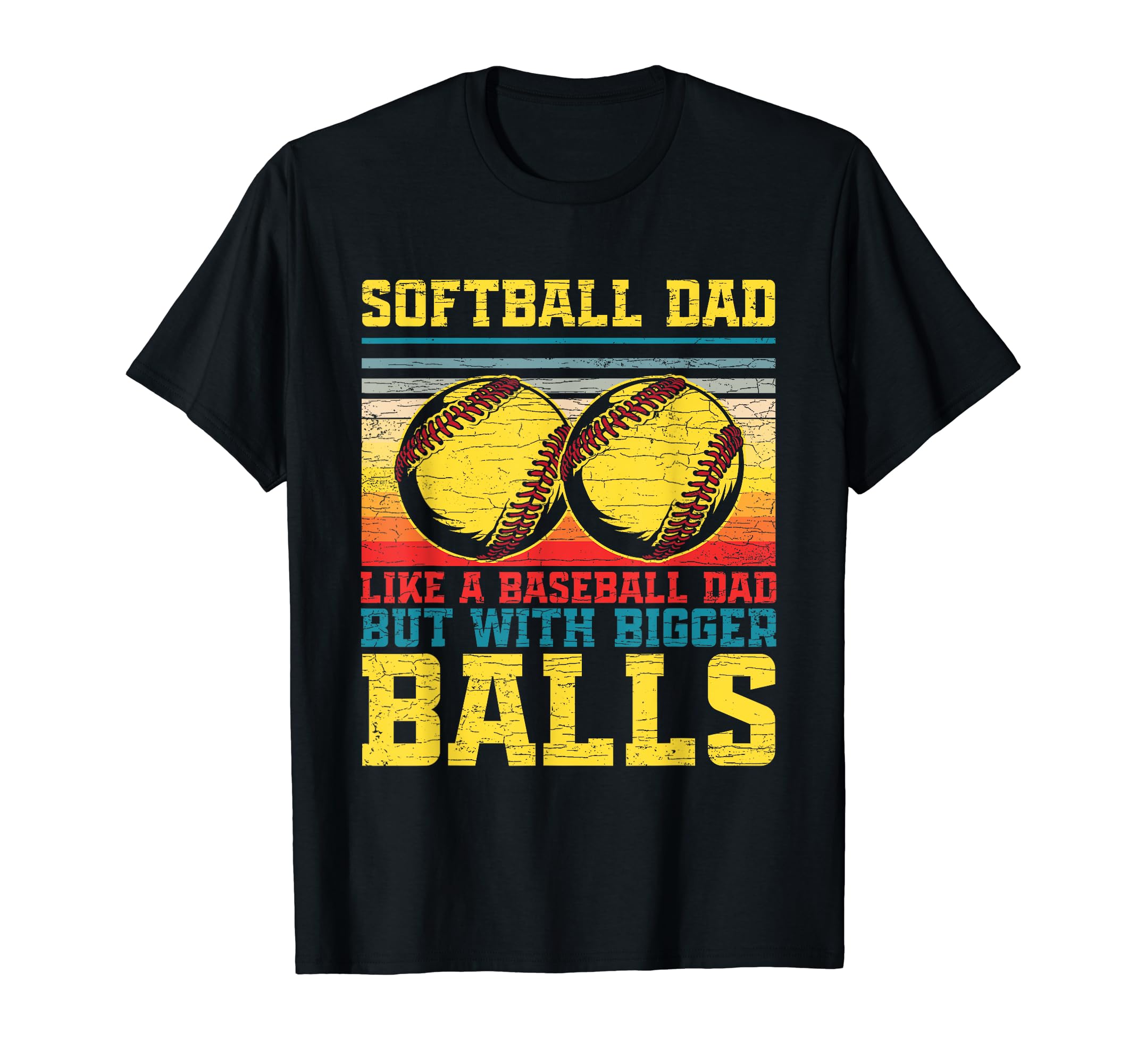 Softball Dad Like Baseball Dad But T-Shirt - Fun Novelty Design Men Women - T-Shirt, Sweatshirt, Hoodie