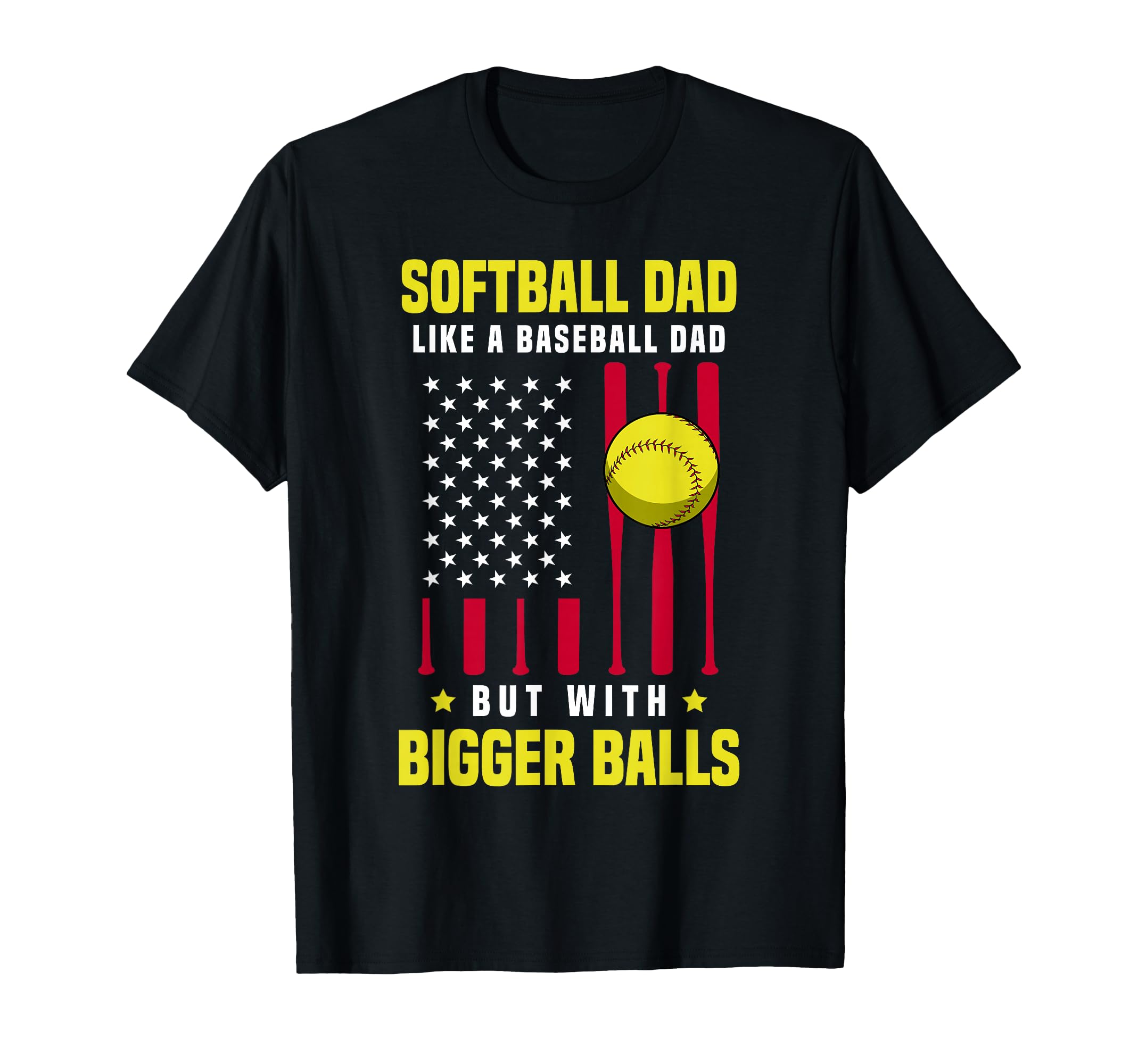 Softball Dad Like Baseball Dad But T-Shirt - Novelty Apparel Men Women - T-Shirt, Sweatshirt, Hoodie