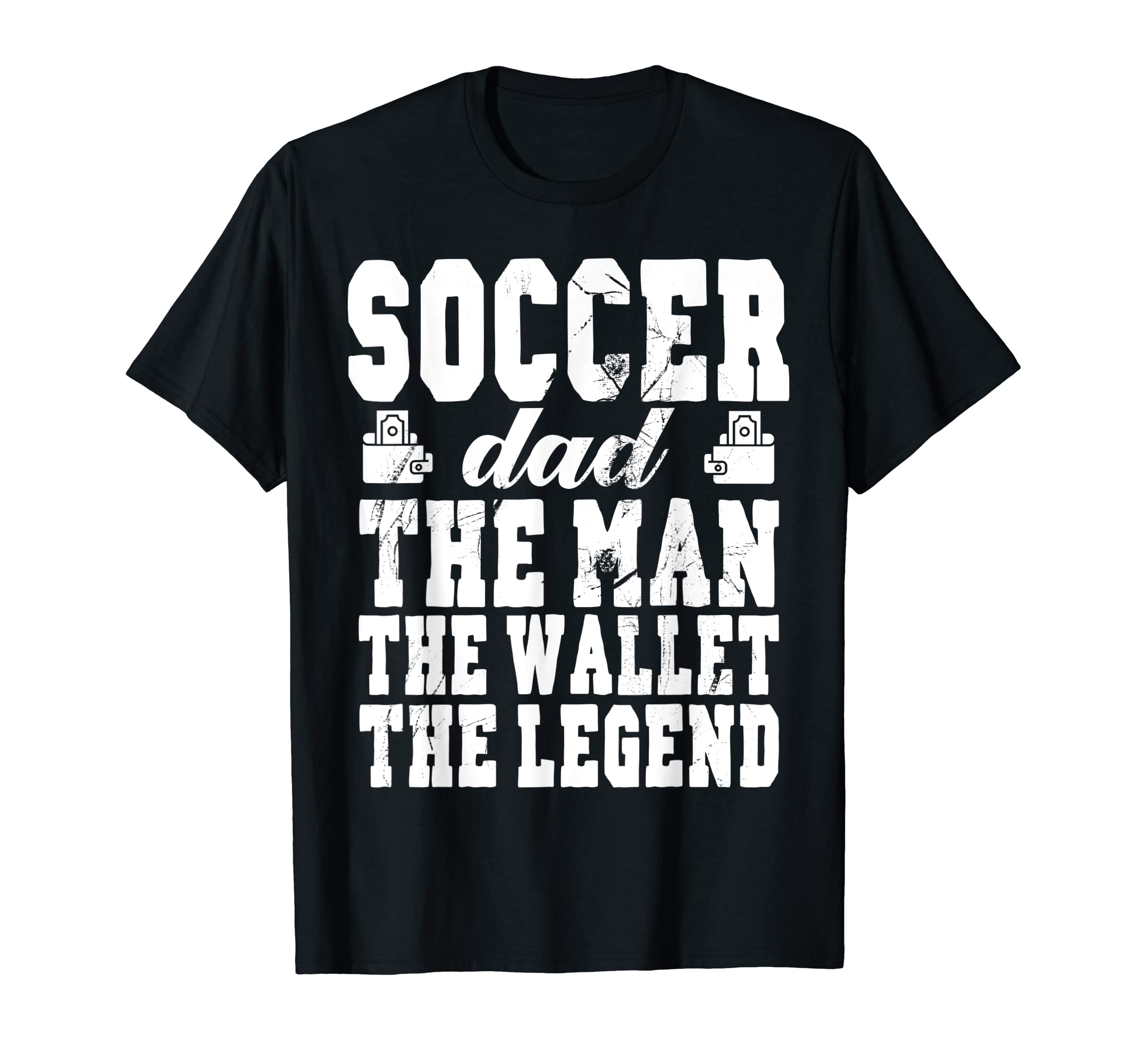 Mens Funny Soccer Dad Wallet Legend T-Shirt - Fun Novelty Design Unisex - T-Shirt, Sweatshirt, Hoodie