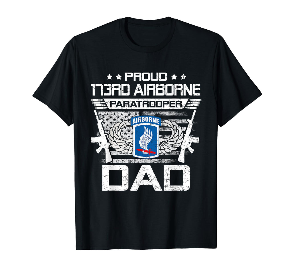 Proud 173Rd Airborne Brigade Dad T-Shirt - Novelty Apparel Unisex - T-Shirt, Sweatshirt, Hoodie