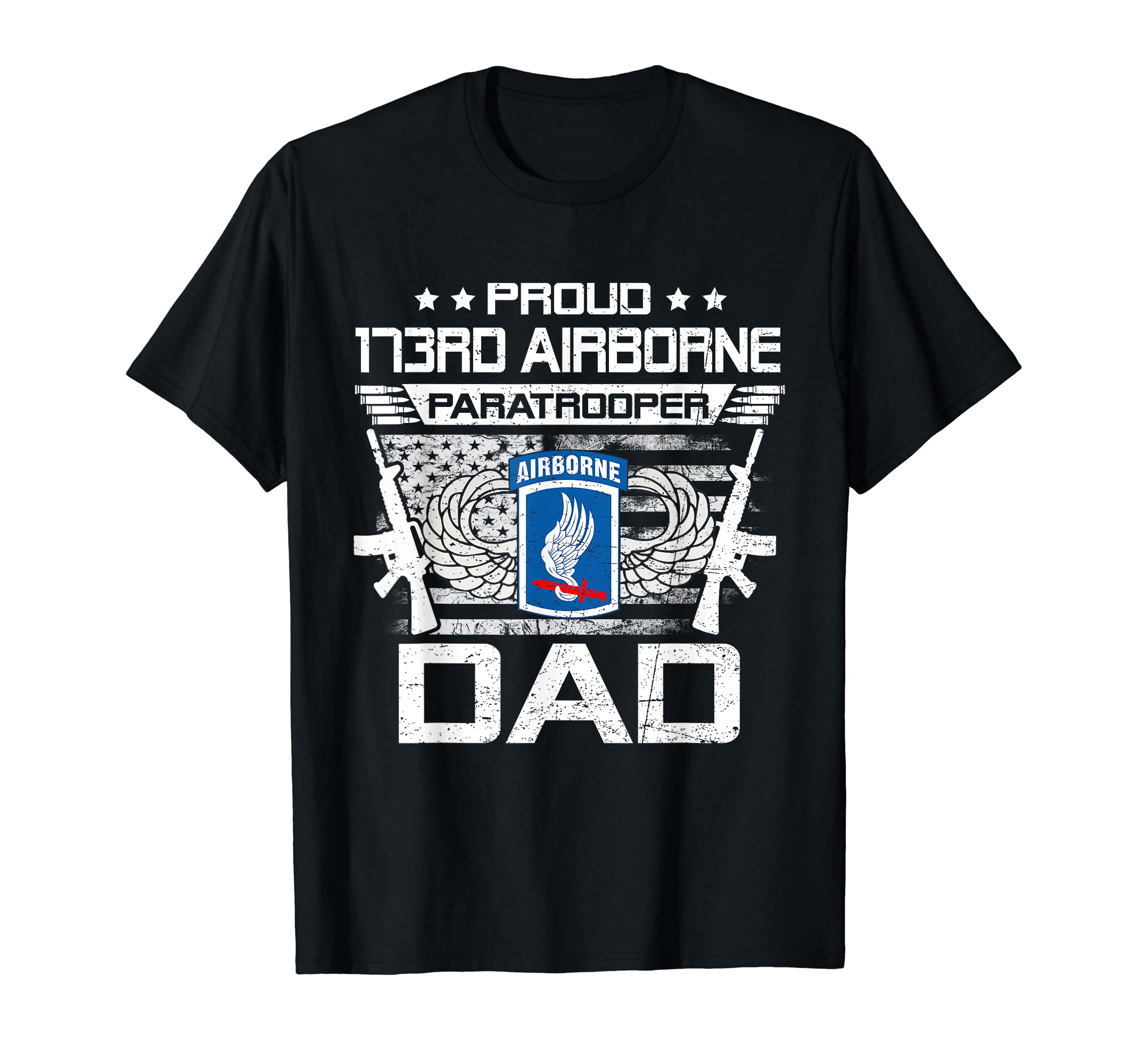 Proud 173Rd Airborne Brigade Dad T-Shirt - Novelty Apparel Unisex - T-Shirt, Sweatshirt, Hoodie