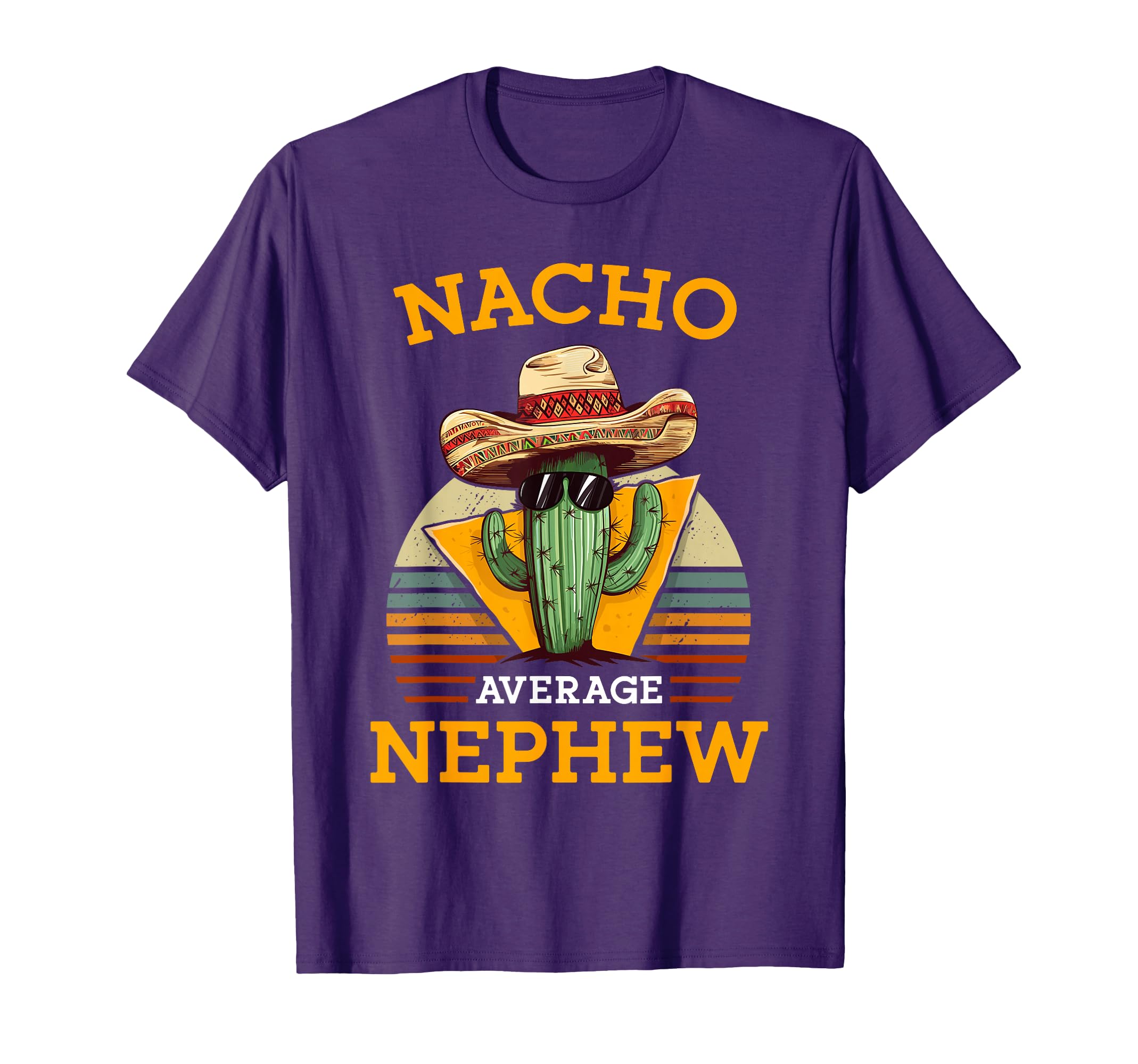 Nacho Average Nephew Fun Mexican Funny T-Shirt - Graphic Print for Adults - T-Shirt, Sweatshirt, Hoodie