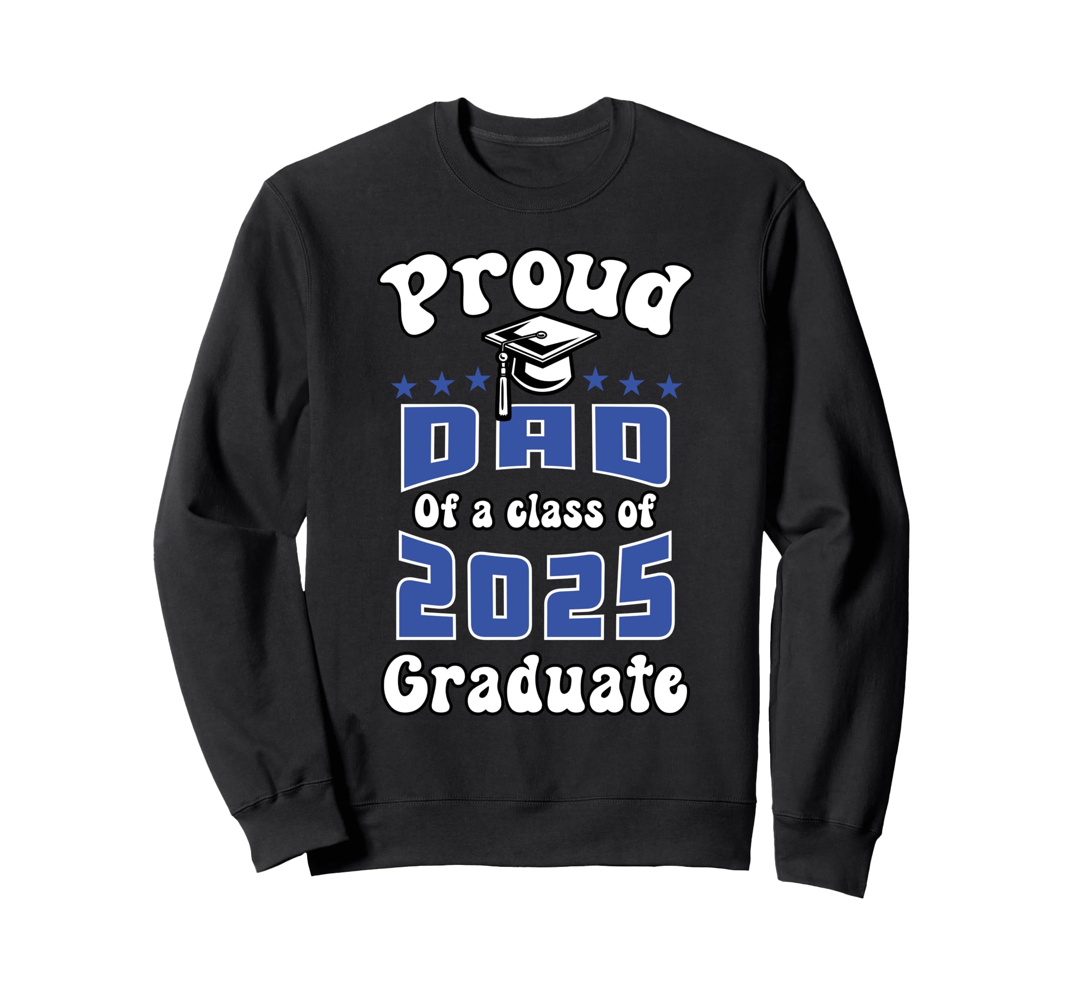 Proud Dad Class 2025 Senior Sweatshirt - Custom Art Print Men Women - T-Shirt, Sweatshirt, Hoodie