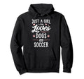 Just Who Loves Dogs And Soccer Gift Dog Hoodie - Streetwear Style Unisex - T-Shirt, Sweatshirt, Hoodie