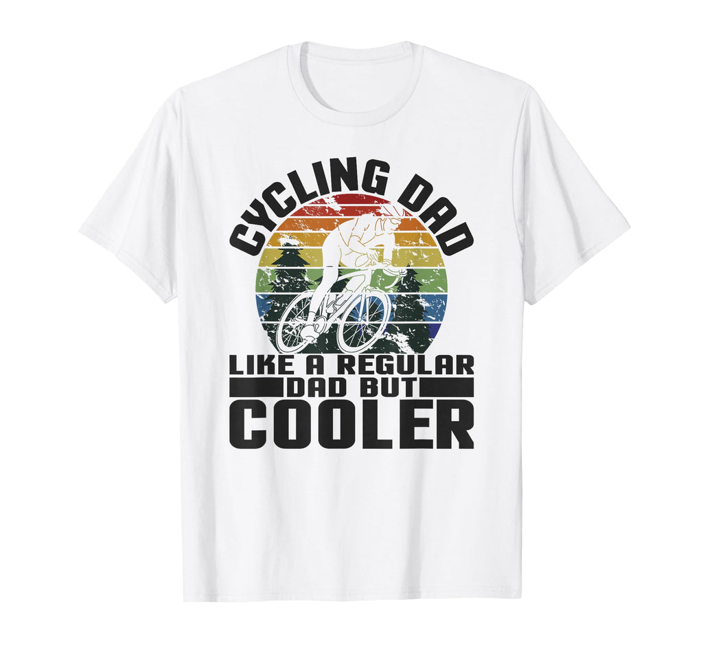 Cycling Dad Funny Fathers Day Bike T-Shirt - Streetwear Style Men Women - T-Shirt, Sweatshirt, Hoodie