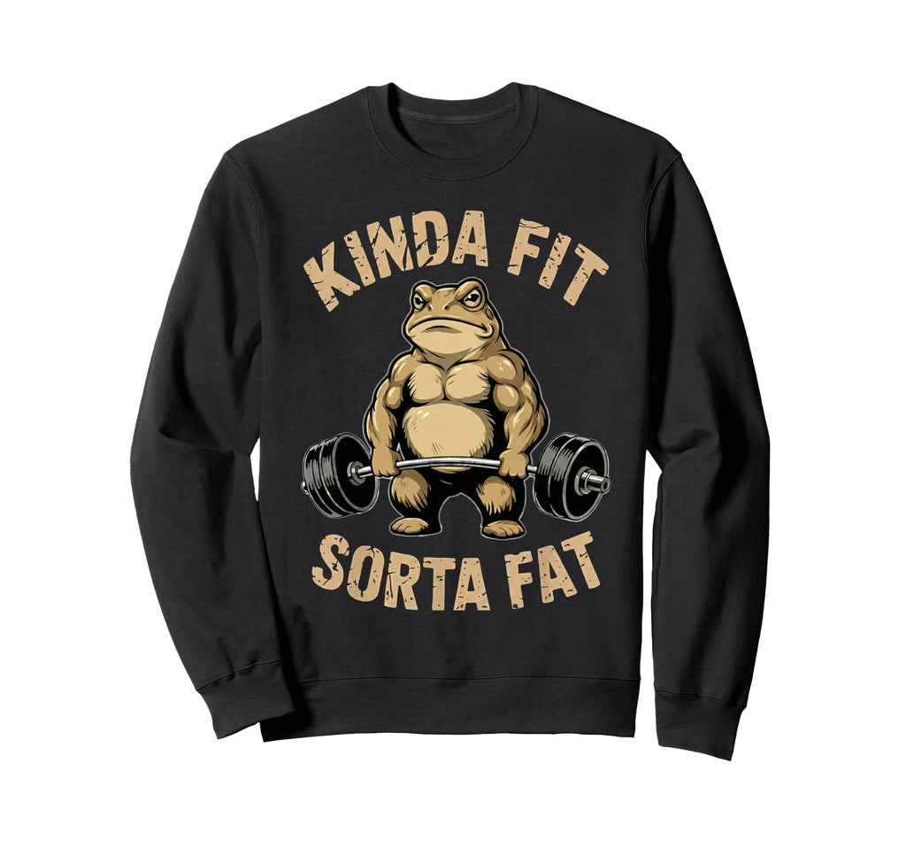 Kinda Fit Sorta Fat Funny Frog Gym Sweatshirt - Trendy Graphic Unisex - T-Shirt, Sweatshirt, Hoodie