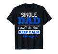 Funny Single Dad Dont Keep Calm T-Shirt - Minimalist Print for Adults - T-Shirt, Sweatshirt, Hoodie