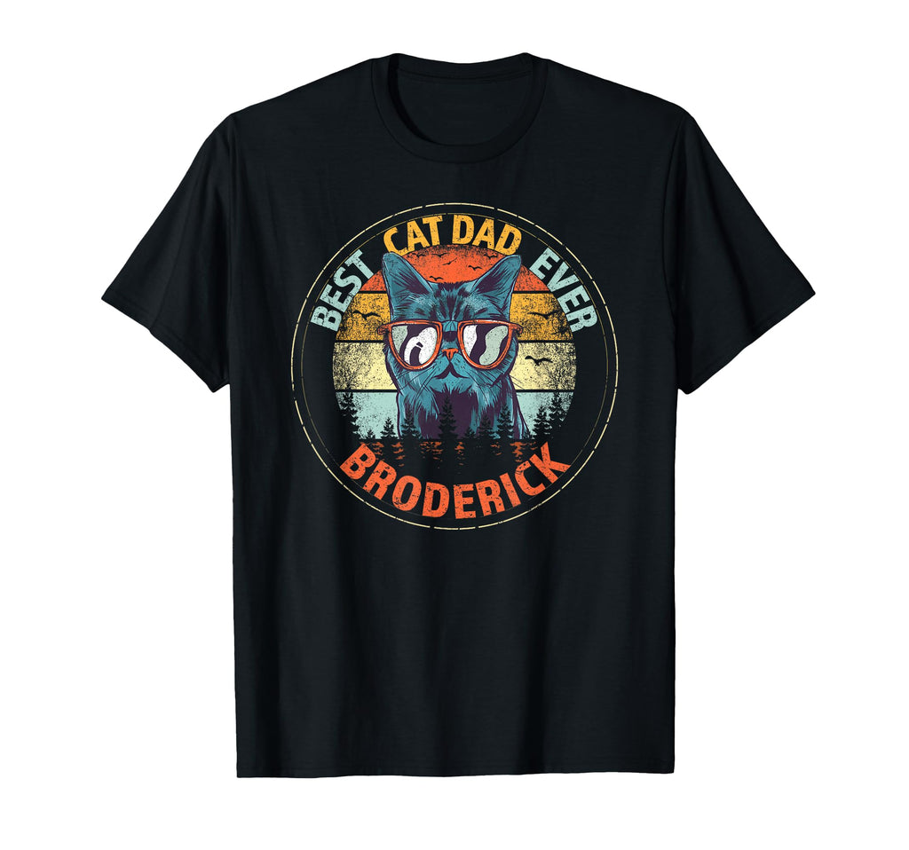 Broderick Best Cat Dad Ever Funny T-Shirt - Custom Art Print Men Women - T-Shirt, Sweatshirt, Hoodie