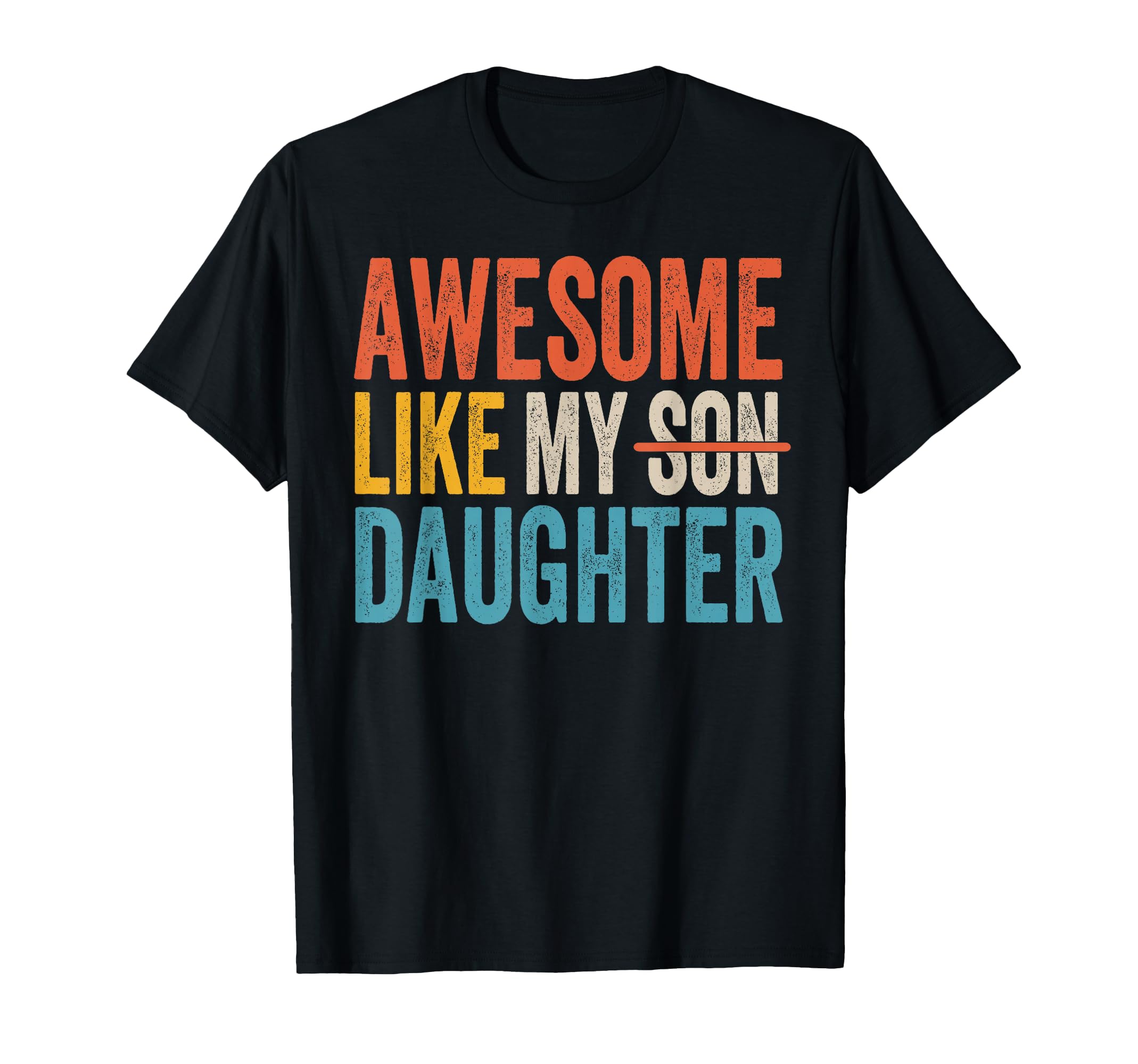 Awesome Like My Daughter Mom Dad T-Shirt - Casual Everyday Wear for Adults - T-Shirt, Sweatshirt, Hoodie