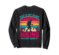 Funny Hiking Dad Is My Name Sweatshirt - Fun Novelty Design for Adults - T-Shirt, Sweatshirt, Hoodie