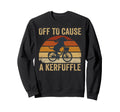 Off To Cause Kerfuffle Dachshund Sweatshirt - Novelty Apparel Men Women - T-Shirt, Sweatshirt, Hoodie