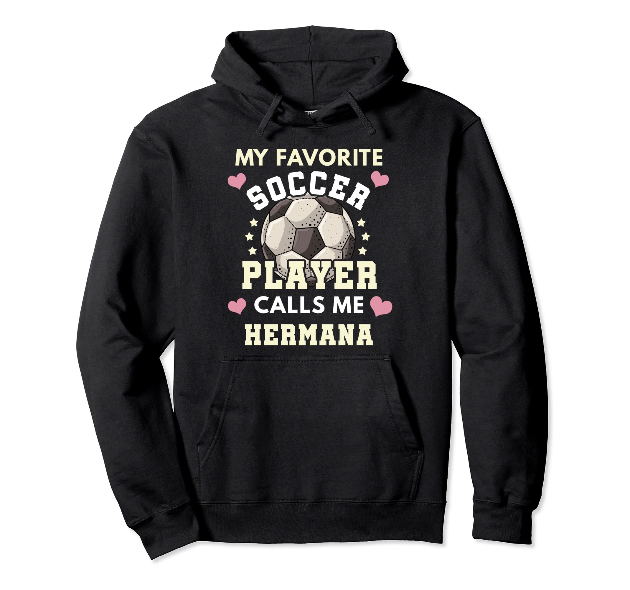 My Favorite Soccer Player Calls Me Hermana Hoodie - Novelty Apparel Unisex - T-Shirt, Sweatshirt, Hoodie