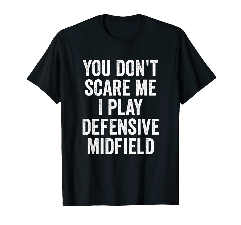 You Dont Scare Me I Play Defensive T-Shirt - Graphic Print for Adults - T-Shirt, Sweatshirt, Hoodie