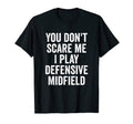You Dont Scare Me I Play Defensive T-Shirt - Graphic Print for Adults - T-Shirt, Sweatshirt, Hoodie