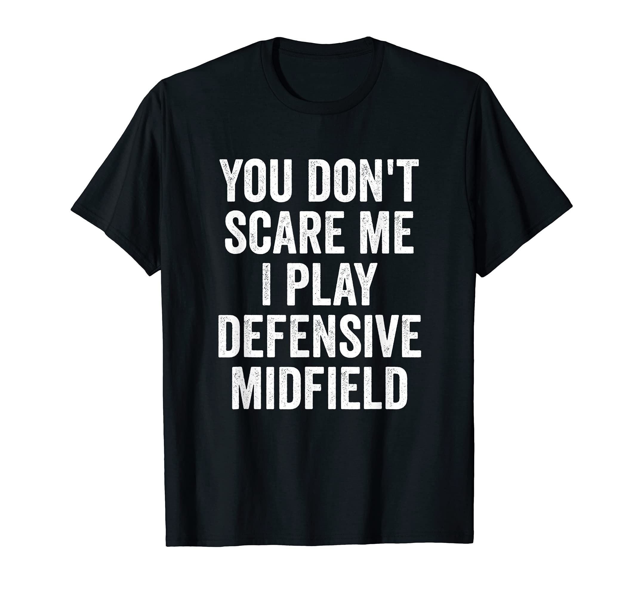 You Dont Scare Me I Play Defensive T-Shirt - Graphic Print for Adults - T-Shirt, Sweatshirt, Hoodie