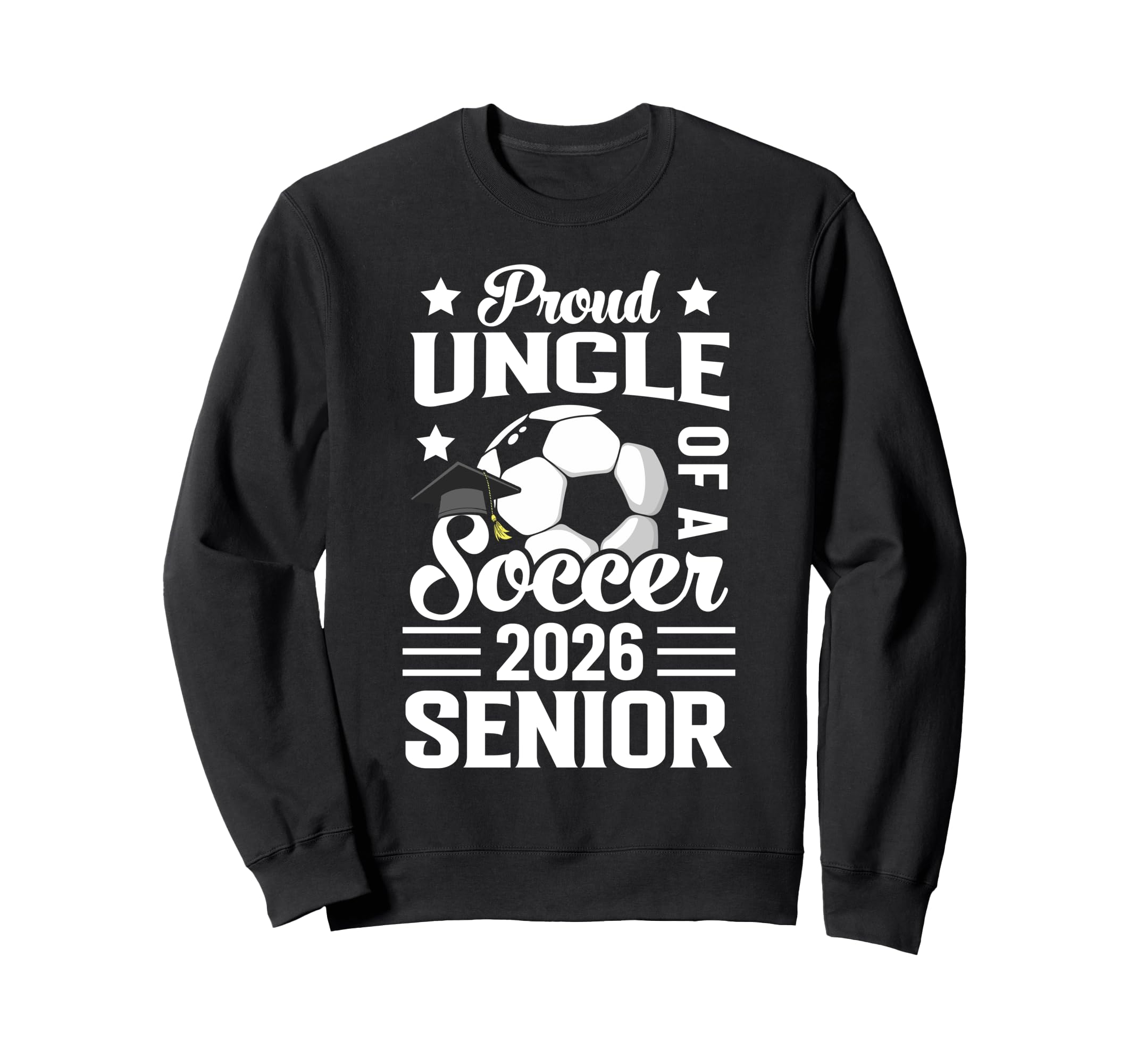 Proud Uncle Soccer Senior 2026 Sweatshirt - Aesthetic Graphic Unisex - T-Shirt, Sweatshirt, Hoodie