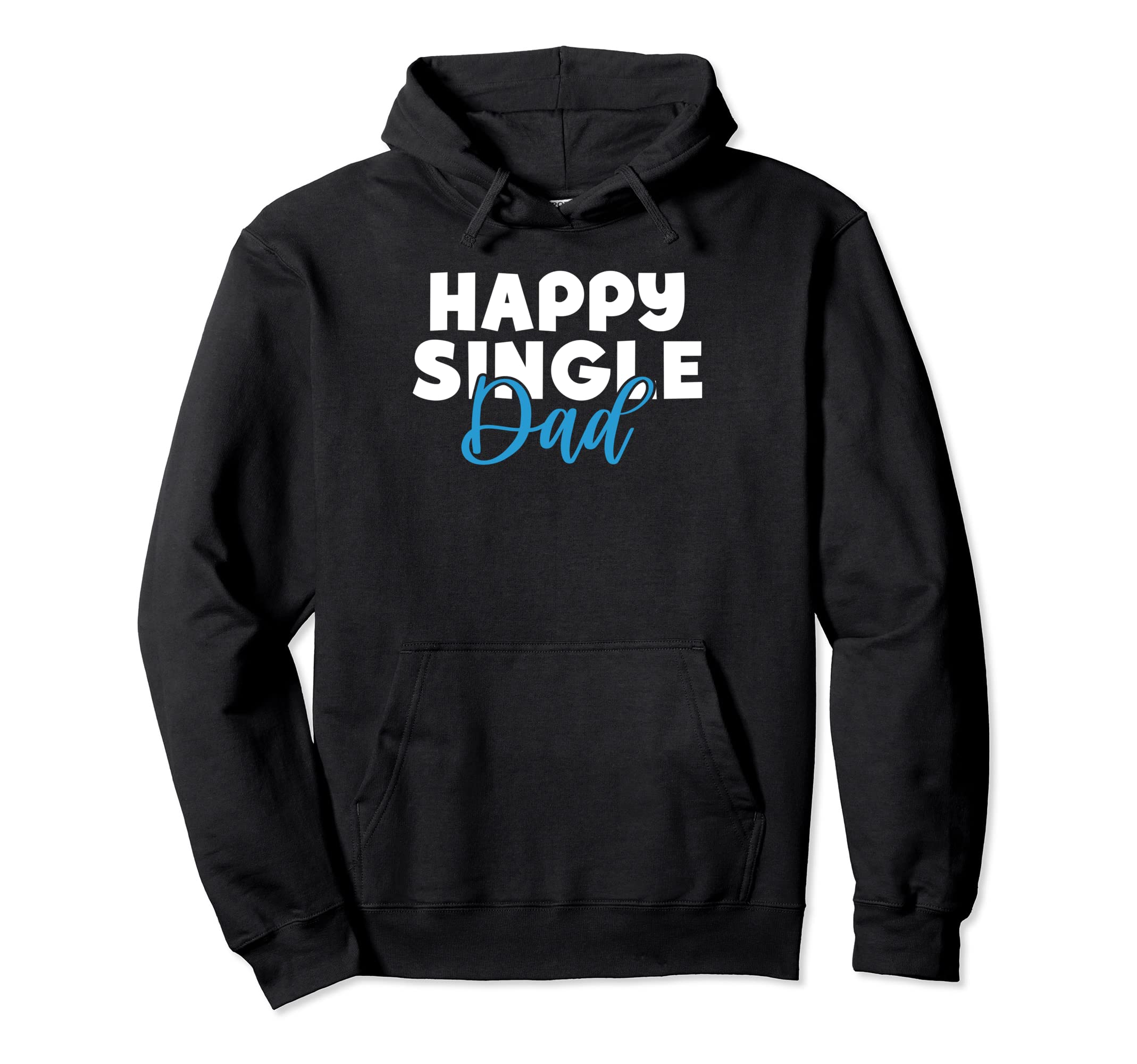 Happy Single Dad Hoodie - Aesthetic Graphic Men Women - T-Shirt, Sweatshirt, Hoodie