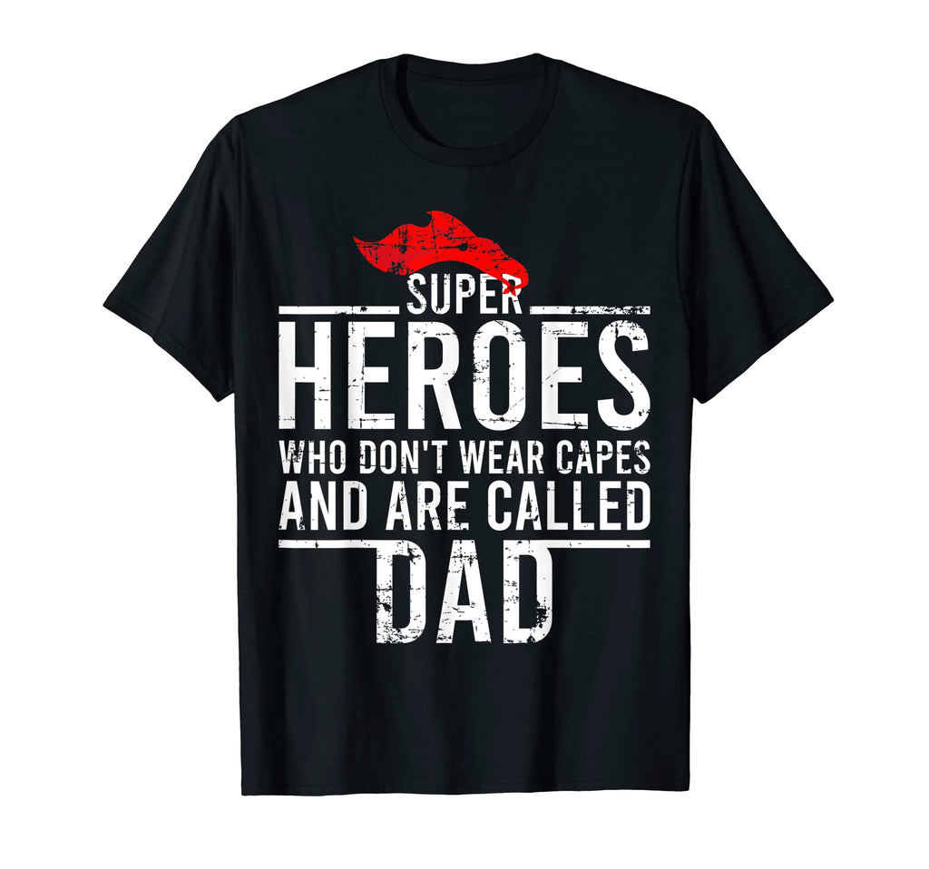 Mens Super Heroes Who Don T Wear Capes T-Shirt - Streetwear Style Unisex - T-Shirt, Sweatshirt, Hoodie