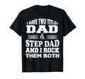 Step Dad I Have Two Titles Fathers T-Shirt - Streetwear Style for Adults - T-Shirt, Sweatshirt, Hoodie