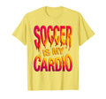 Soccer Is My Cardio Soccer T-Shirt - Minimalist Print Men Women - T-Shirt, Sweatshirt, Hoodie