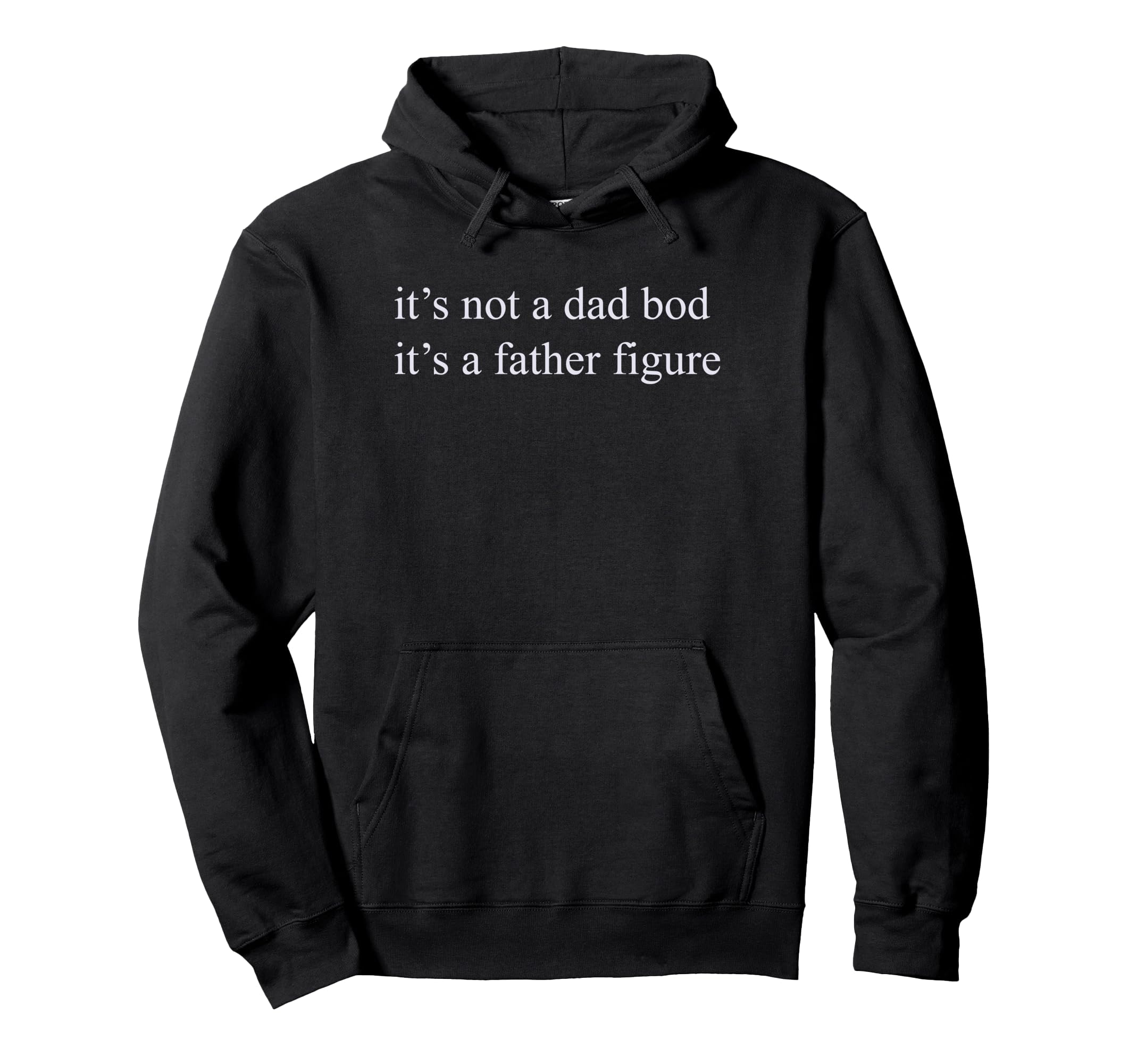 Its Not Dad Bod Its Father Figure Hoodie - Novelty Apparel Unisex - T-Shirt, Sweatshirt, Hoodie
