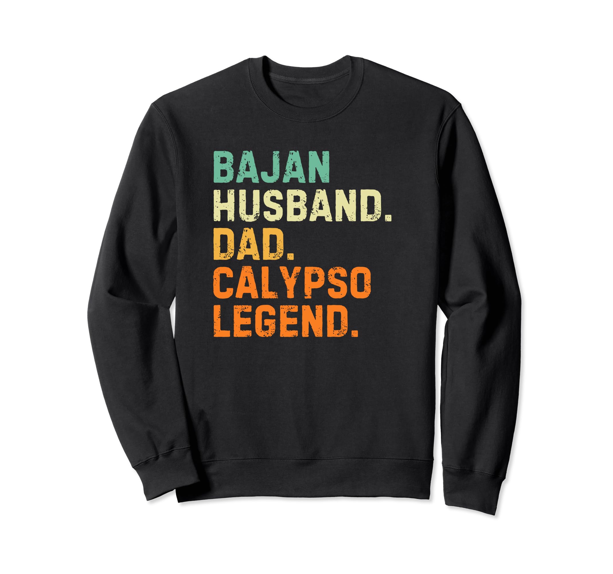 Bajan Husband Dad Calypso Legend Sweatshirt - Graphic Print Men Women - T-Shirt, Sweatshirt, Hoodie
