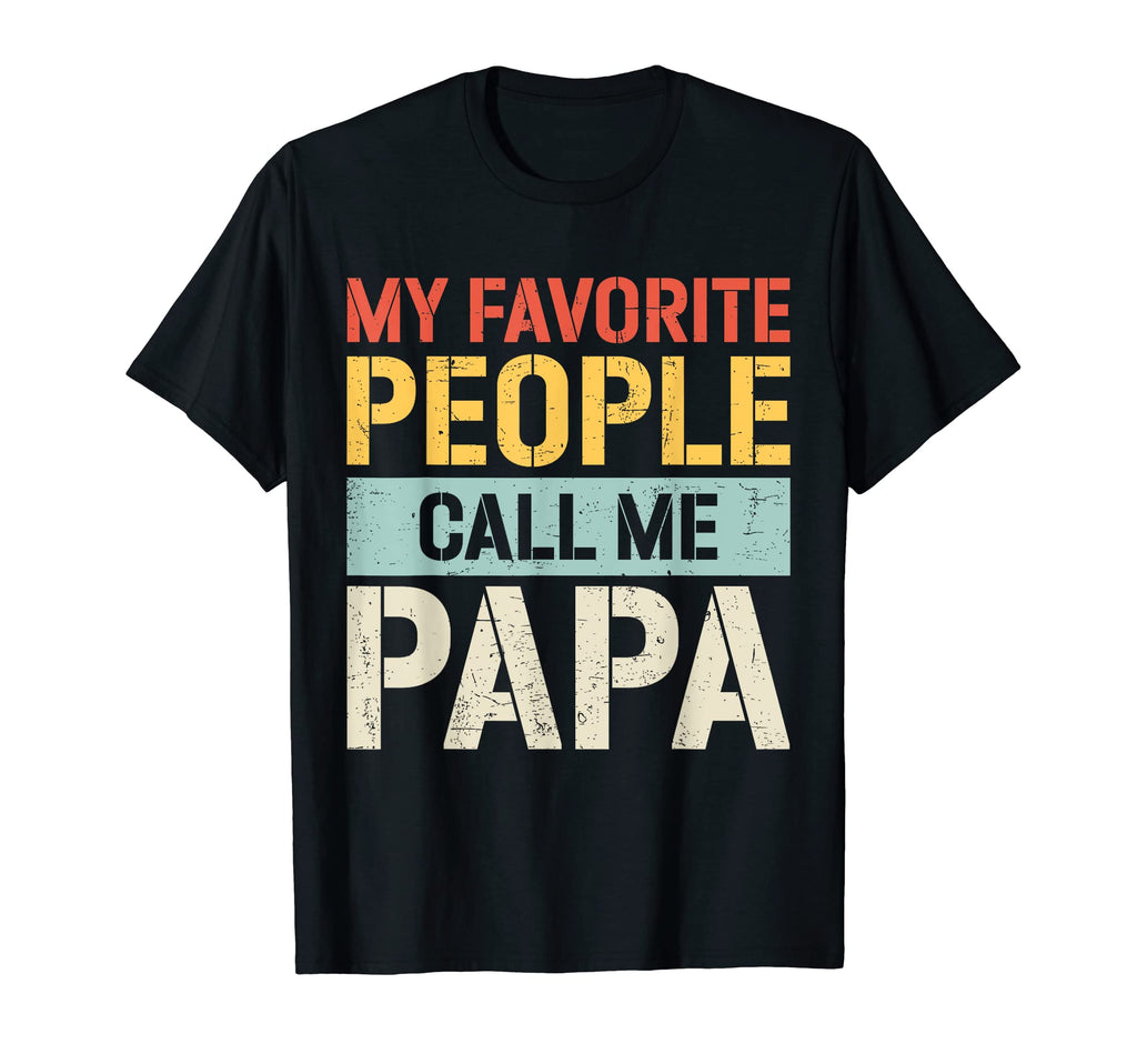 My Favorite People Call Me Papa T-Shirt - Streetwear Style for Adults - T-Shirt, Sweatshirt, Hoodie