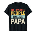 My Favorite People Call Me Papa T-Shirt - Streetwear Style for Adults - T-Shirt, Sweatshirt, Hoodie